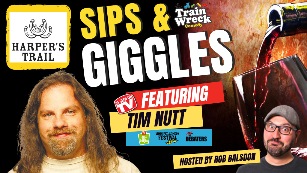 Sips and Giggles Tim Nut Kamloops Harper's Trail Winery Train Wreck Comedy