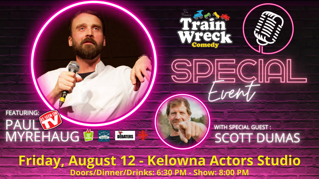 Paul Myrehaug Scott Dumas Kelowna Actors Studio Kelowna August 12 Train Wreck Comedy