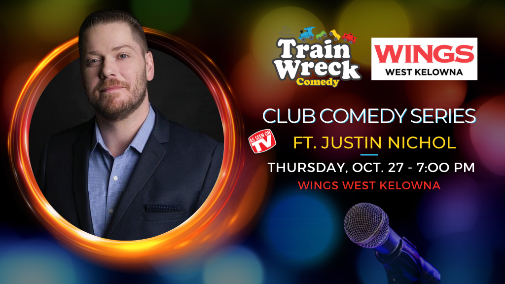 Justin Nichol Train Wreck Comedy Wings West Kelowna October 27