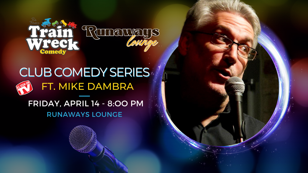 Mike Dambra Runaways Lounge Train Wreck Comedy April 14, 2023