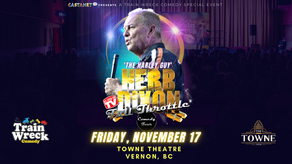 Castanet.net Presents Train Wreck Comedy Vernon Towne Theatre Herb Dixon Full Throttle Comedy Tour November 17, 2023