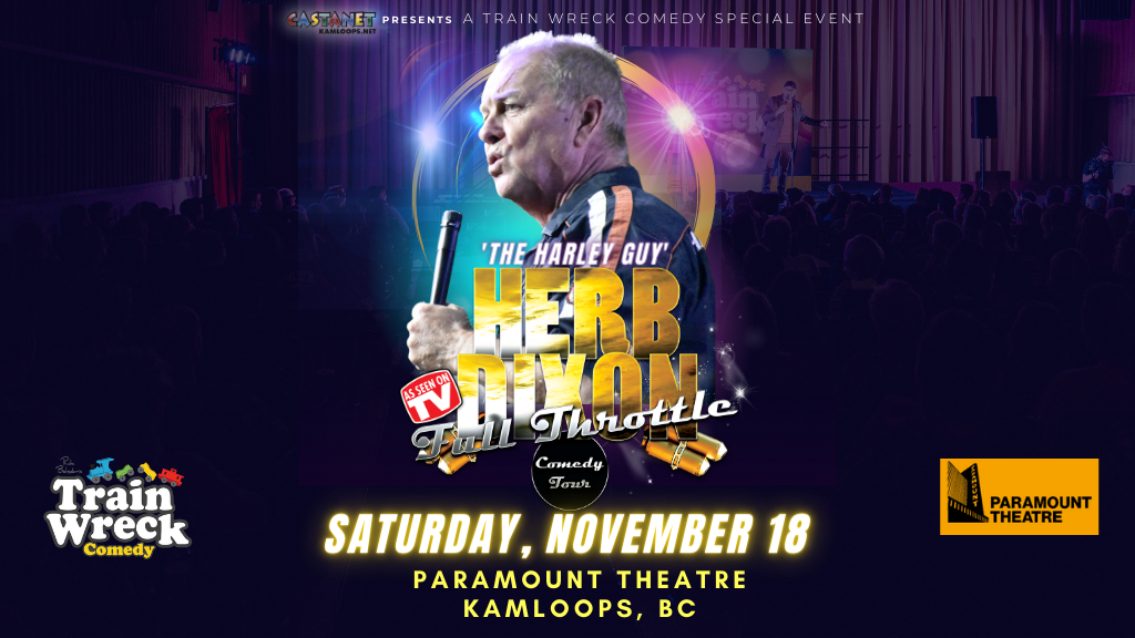 Castanet Kamloops Presents Herb Dixon Full Throttle Comedy Tour Train Wreck Comedy Paramount Theatre Kamloops November 18, 2023