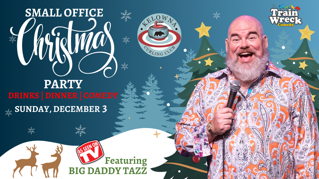 Small Office Christmas Party Kelowna Curling Club December 3, 2023 Train Wreck Comedy