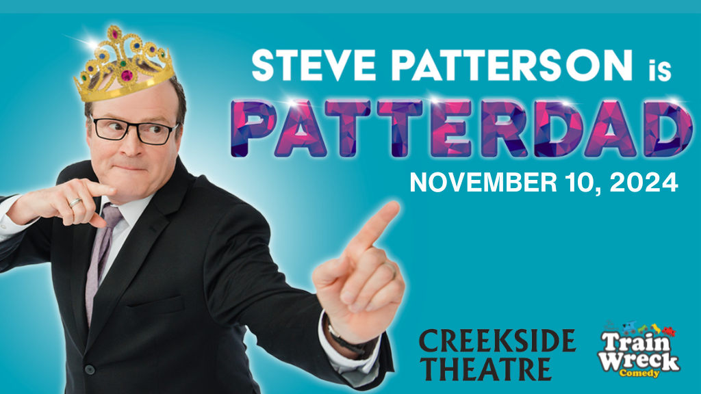 Steve Patterson is Patterdad Train Wreck Comedy Creekside Theatre in Lake Country, BC November 10, 2024