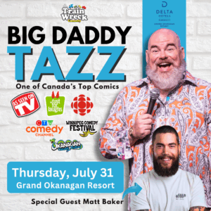Show Only - Big Daddy Tazz Grand Okanagan Resort