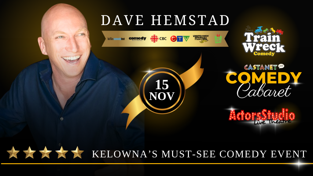 Train Wreck Comedy Castanet Comedy Cabaret with Dave Hemstad October 14/15 Kelowna Actors Studio Stand-up Comedy