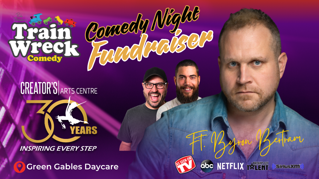Train Wreck Comedy Fundraiser for Creator's Arts Centre at Green Gables Daycare October 25, 2025 with Headliner Byron Bertram stand-up comedy